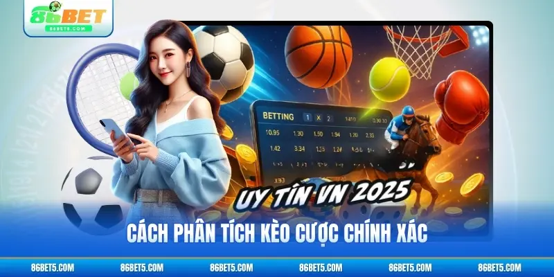 Cách phân tích kèo cược chính xác