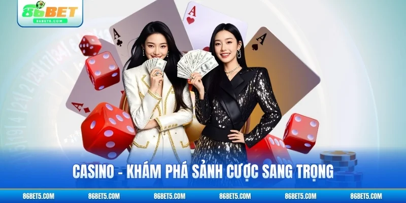 Sảnh Casino 86bet với giao diện sang trọng cuốn hút