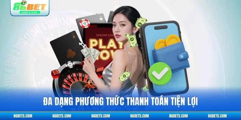 Đa dạng phương thức thanh toán tiện lợi
