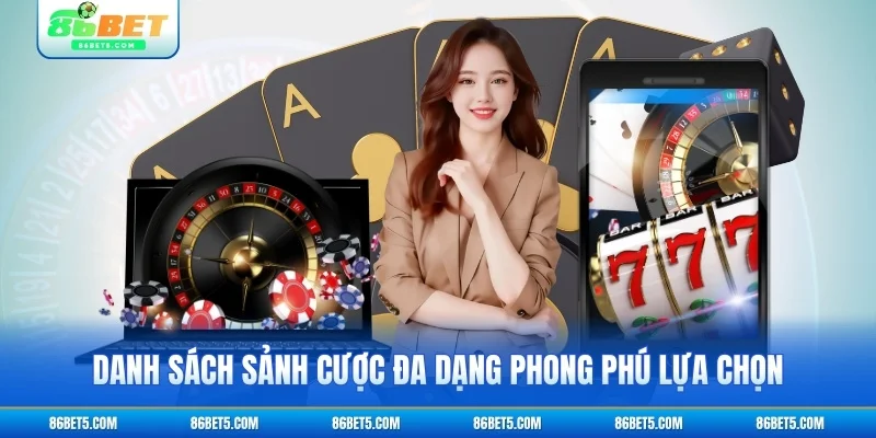 Danh sách sảnh cược đa dạng phong phú lựa chọn