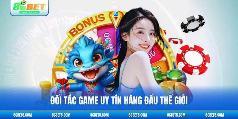 Đối tác game uy tín hàng đầu thế giới