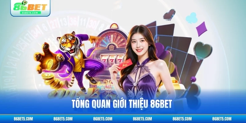 Tổng quan giới thiệu 86Bet dành cho thành viên mới