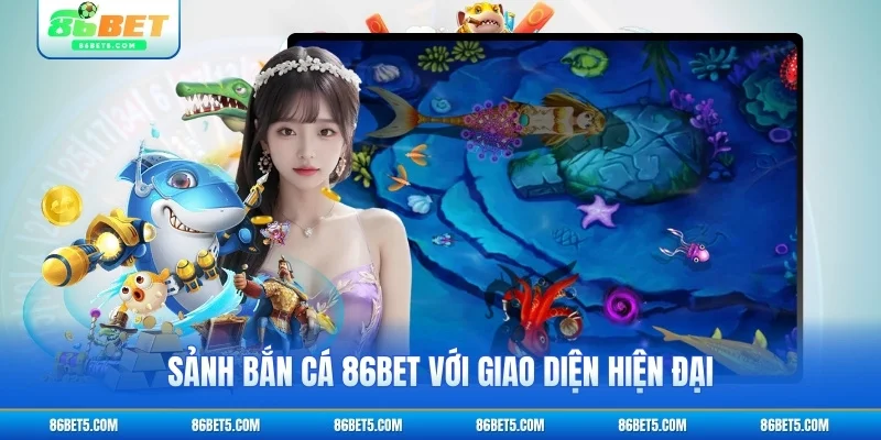 Sảnh Bắn cá 86bet với giao diện hiện đại