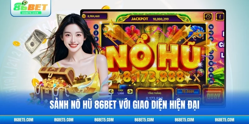 Sảnh Nổ hũ 86bet với giao diện hiện đại